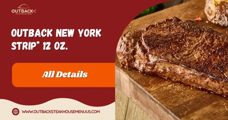 New York Strip* 12 oz. 4 Outback New York Strip* 12 oz. | All Details