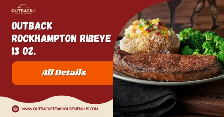 Rockhampton Ribeye* 13 oz. 6 Outback Rockhampton Ribeye 13 oz. | All Details