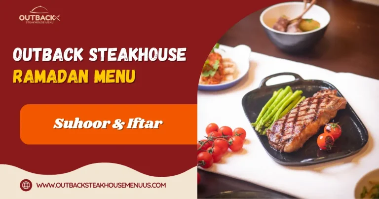 Outback Steakhouse Ramadan Menu Best Options for Suhoor & Iftar